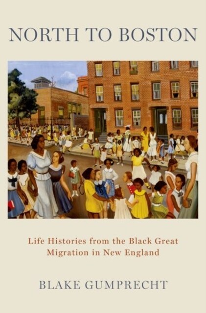 North to Boston: Life Histories from the Black Great Migration in New England (Hardcover)