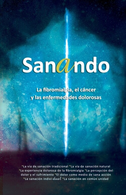 Sanando: La fibromialgia, el c?cer y las enfermedades dolorosas (Paperback)