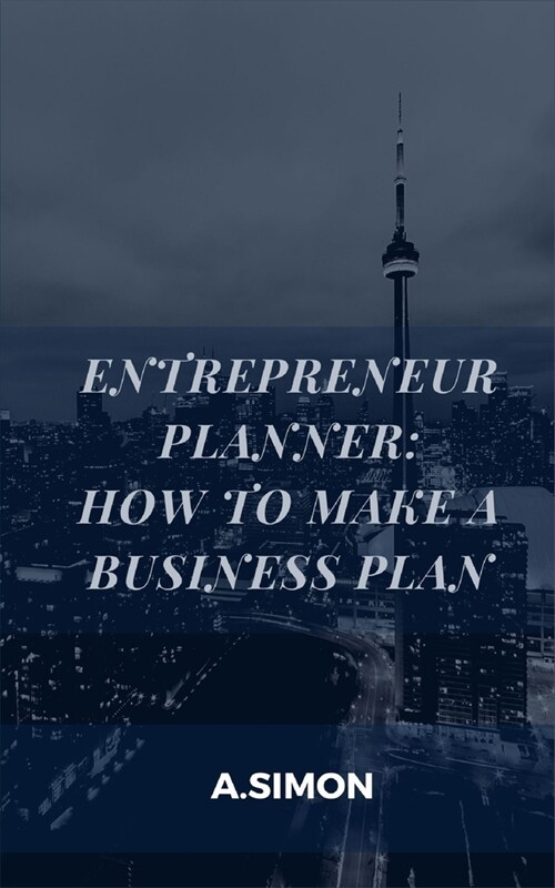 Entrepreneur Planner: How To Make A Business Plan (Paperback)