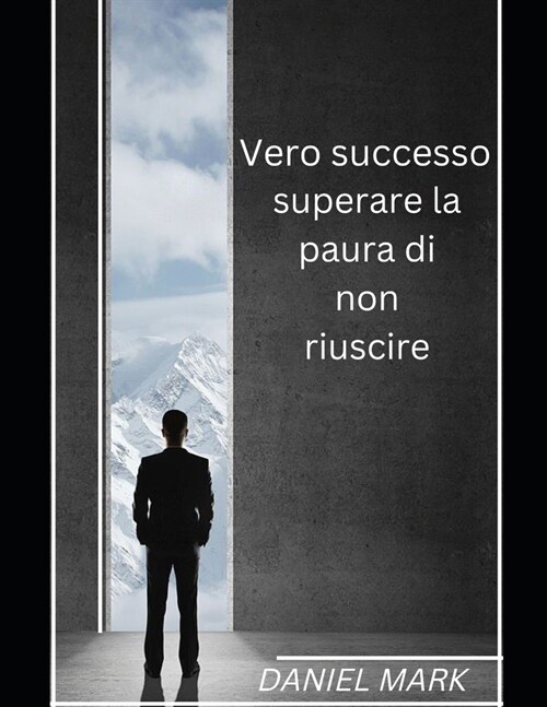 Vero successo: superare la paura di non riuscire (Paperback)