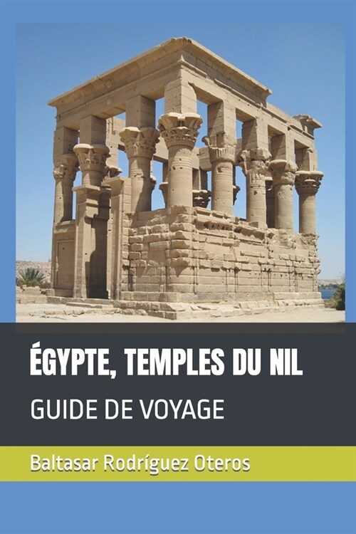 ?ypte, Temples Du Nil: Guide de Voyage (Paperback)