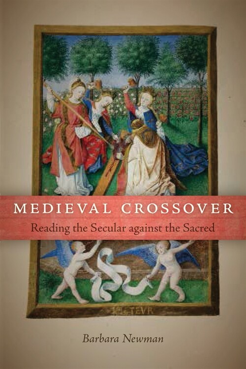 Medieval Crossover: Reading the Secular against the Sacred (Hardcover)