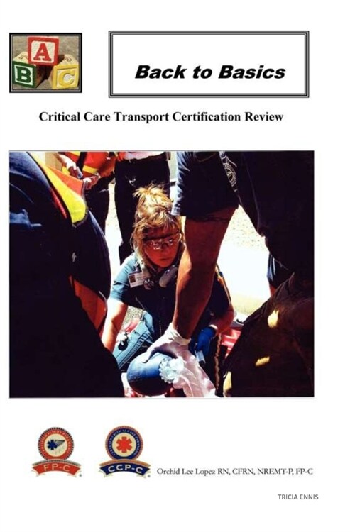 Back to Basics Critical Care Transport (Paperback)