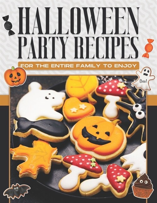 Halloween Party Recipes for the Entire Family to Enjoy (Paperback)