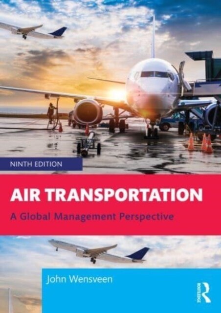 Air Transportation : A Global Management Perspective (Paperback, 9 ed)