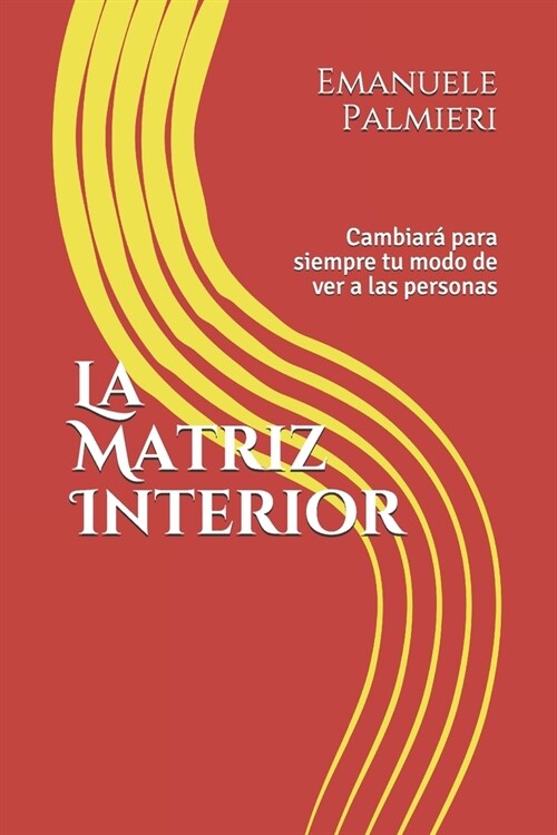 La Matriz Interior: Cambiar?para siempre tu modo de ver a las personas (Paperback)