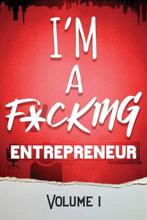 Im a F*cking Entrepreneur: Volume 1 (Paperback)