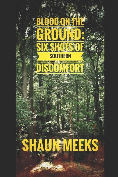 Blood on the Ground: Six Shots of Southern Discomfort (Paperback)