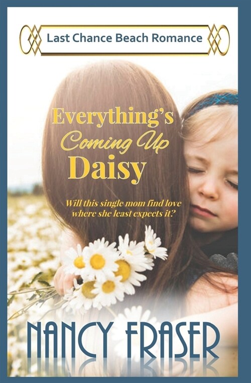 Everythings Coming Up Daisy: Last Chance Beach Romance (Paperback)