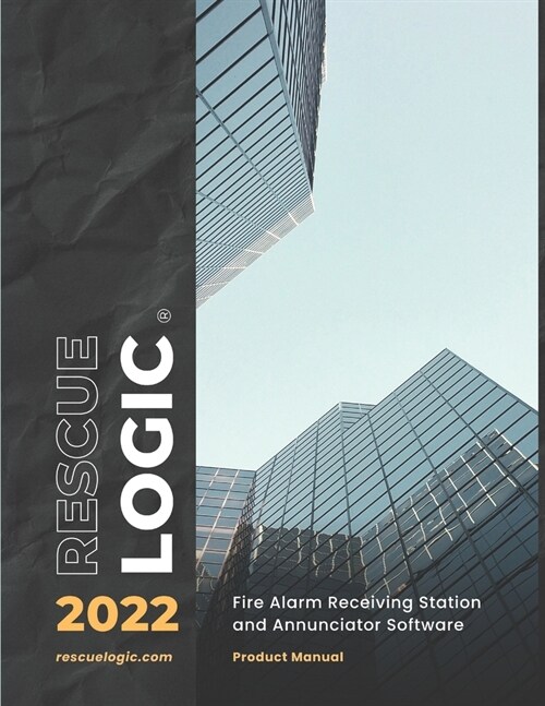 RescueLogic 2022: Fire Alarm Receiving Station and Annunciator Software Product Manual (Paperback)