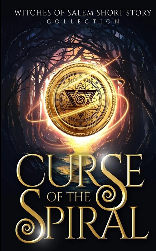 Curse of the Spiral: Witches of Salem Short Story Collection (Paperback)