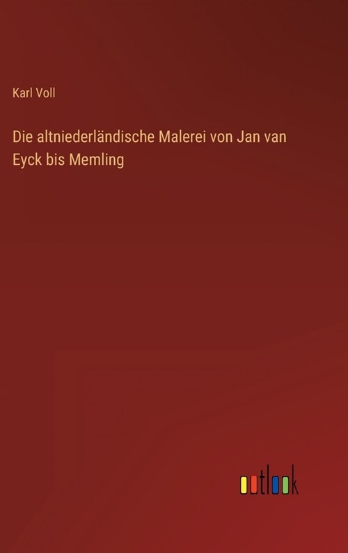 Die altniederl?dische Malerei von Jan van Eyck bis Memling (Hardcover)