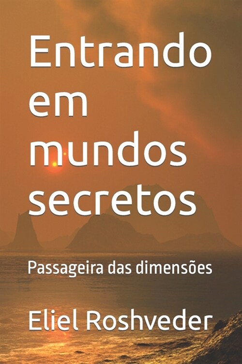 Entrando em mundos secretos: Passageira das dimens?s (Paperback)