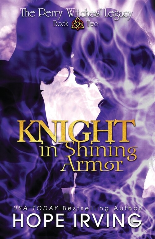 Knight In Shining Armor: A Tale of Witchcraft, Irish Legend, and Star-crossed Lovers (Paperback)