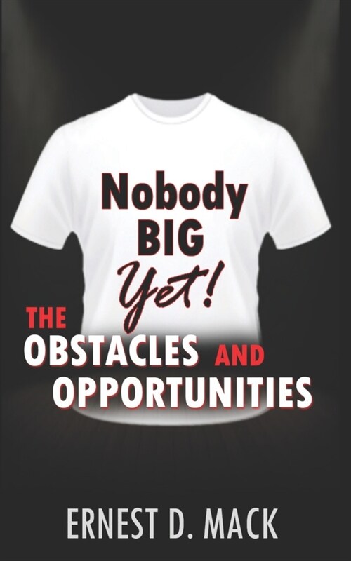 Nobody Big Yet: The Obstacles and Opportunities (Paperback)