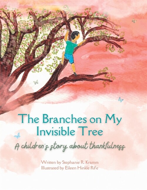 The Branches on My Invisible Tree: A childrens story about thankfulness (Paperback)