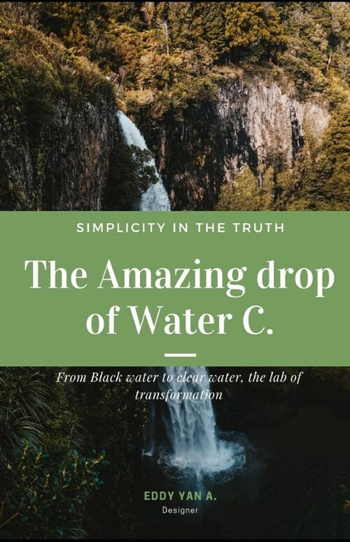 The Amazing Drop of Water C: From Black water to clear water, the lab of transformation (Paperback)