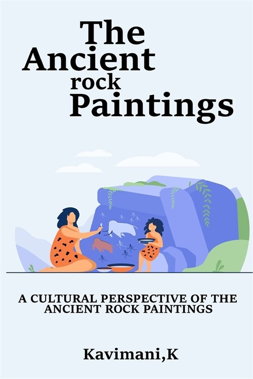 A Cultural Perspective of the Ancient Rock Paintings (Paperback)