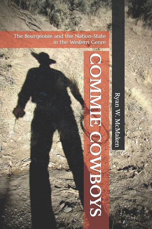 Commie Cowboys: The Bourgeoisie and the Nation-State in the Western Genre (Paperback)