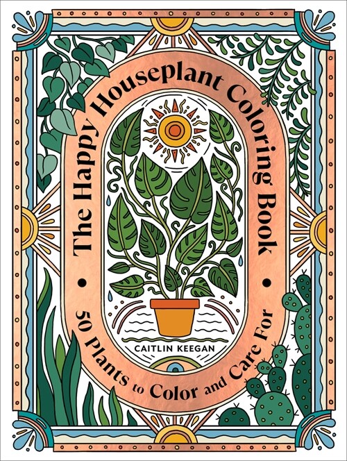 The Happy Houseplant Coloring Book: 50 Plants to Color and Care For: An Indoor Gardening Coloring Book (Paperback)