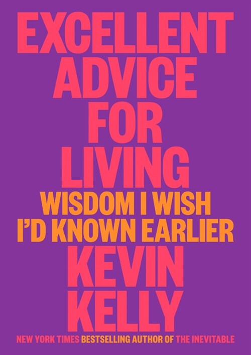 Excellent Advice for Living: Wisdom I Wish Id Known Earlier (Hardcover)