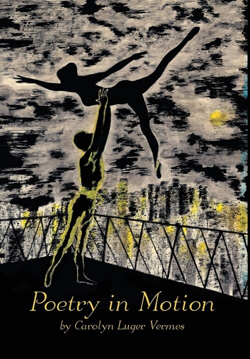Poetry in Motion: The Lyrics and Poems of Carolyn Luger Vermes (Original Edition) (Hardcover)