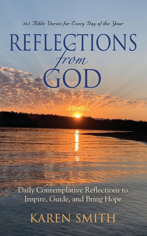 Reflections from God: 365 Bible Verses for Every Day of the Year Along with Daily Contemplative Reflections to Inspire, Guide, and Bring Hop (Paperback)