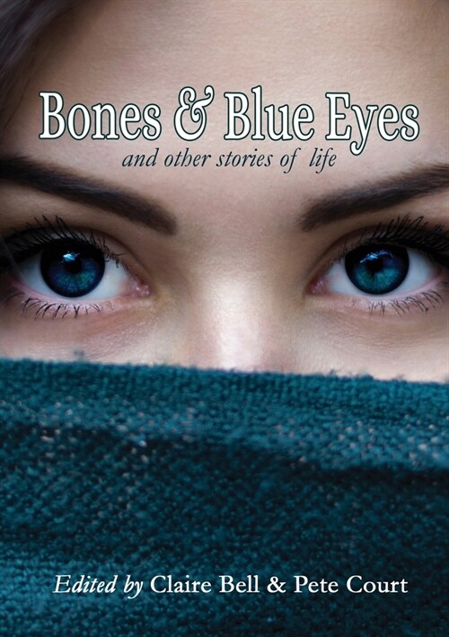 Bones and Blue Eyes and other Stories of Life (Paperback)