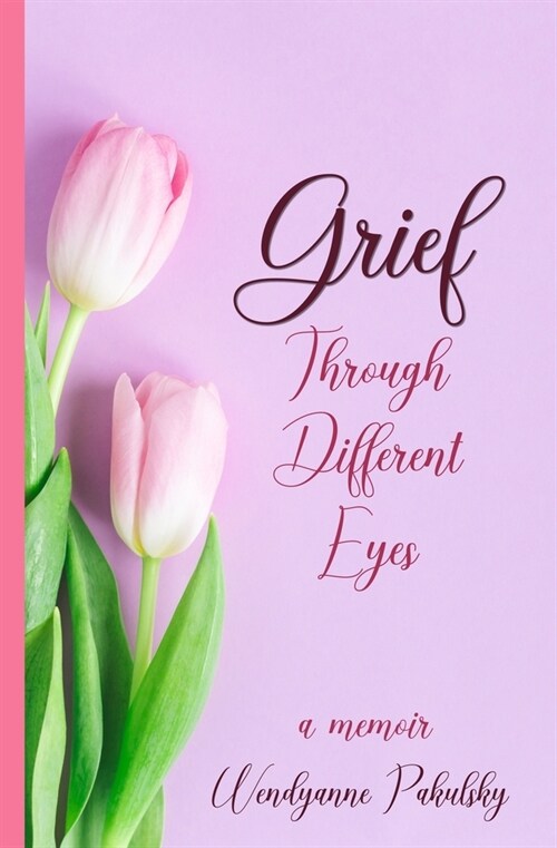 Grief Through Different Eyes: A Memoir (Paperback)