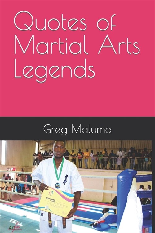 Quotes of Martial Arts Legends: Greg Maluma (Paperback)