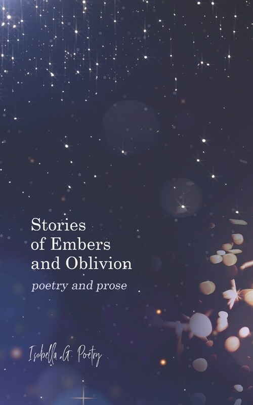 Stories Of Embers And Oblivion: Poetry and Prose (Paperback)