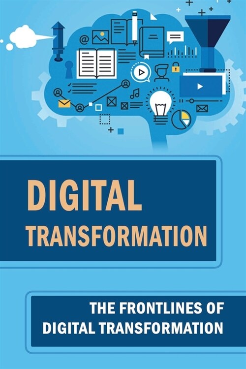 Digital Transformation: The Frontlines Of Digital Transformation (Paperback)