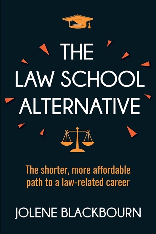 The Law School Alternative: The shorter, more affordable path to a law-related career (Paperback)