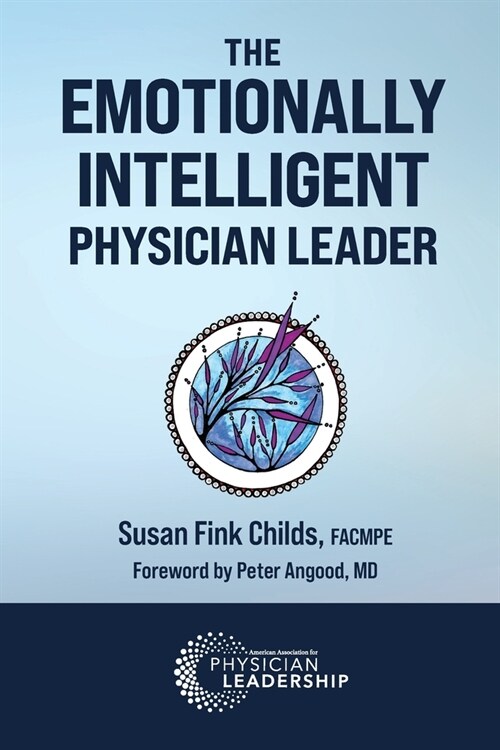 The Emotionally Intelligent Physician Leader (Paperback)