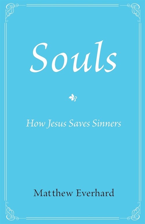 Souls: How Jesus Saves Sinners (Paperback)