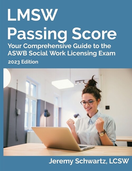 LMSW Passing Score: Your Comprehensive Guide to the ASWB Social Work Licensing Exam (Paperback, 2023)