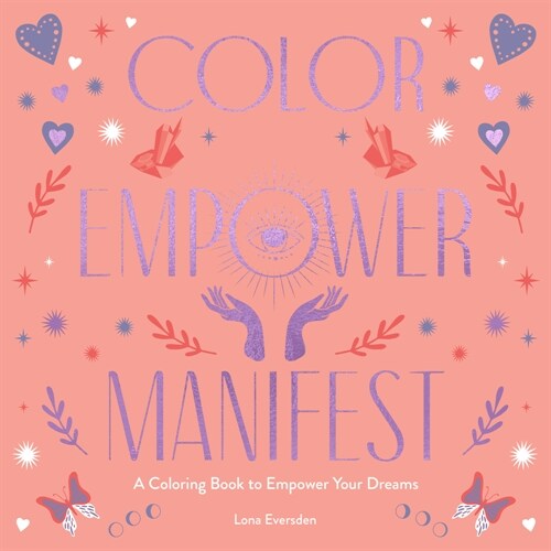 Color Empower Manifest: A Coloring Book to Empower Your Dreams (Paperback)