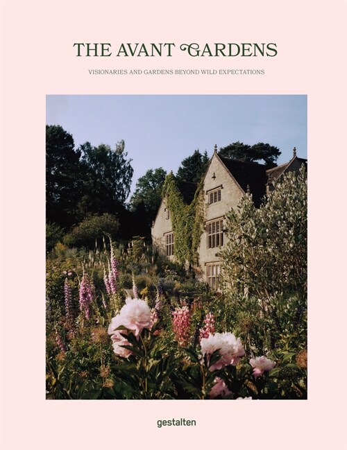 The Avant Gardens: Gardens Beyond Wild Expectations, Visionaries, and Landscape Architecture (Hardcover)