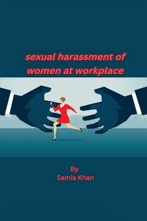 Sexual Harassment of Women at Workplace (Paperback)