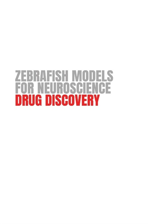 Zebrafish Models for Neuroscience Drug Discovery (Paperback)