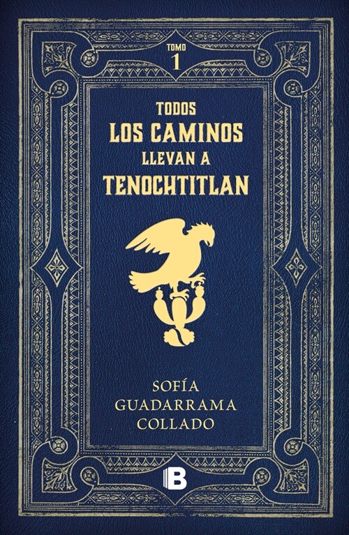 Todos Los Caminos Nos Llevan a Tenochtitlan / Every Road Leads to Mexico Tenocht Itlan (Paperback)