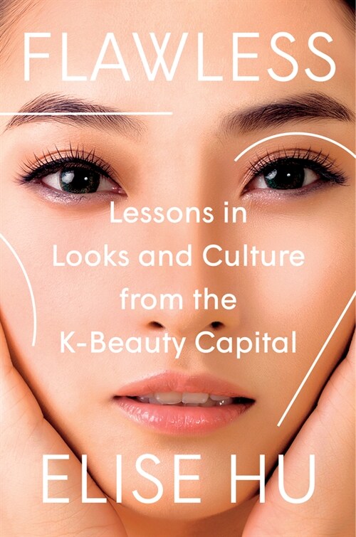 Flawless: Lessons in Looks and Culture from the K-Beauty Capital (Hardcover)