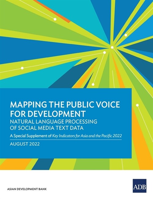 Mapping the Public Voice for Development-Natural Language Processing of Social Media Text Data: A Special Supplement of Key Indicators for Asia and th (Paperback)