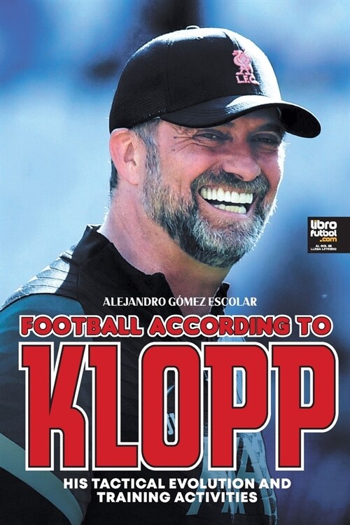 Football according to Klopp: his tactical evolution and training activities (Paperback)