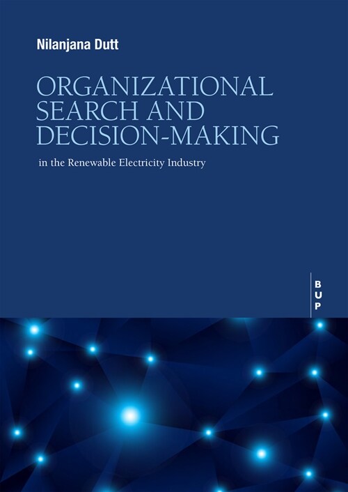 Organizational Search and Decision-Making: In the Renewable Electricity Industry (Paperback)