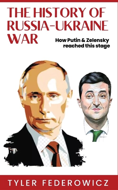 The History of Russia Ukraine War: How Putin & Zelensky reached this stage (Paperback)
