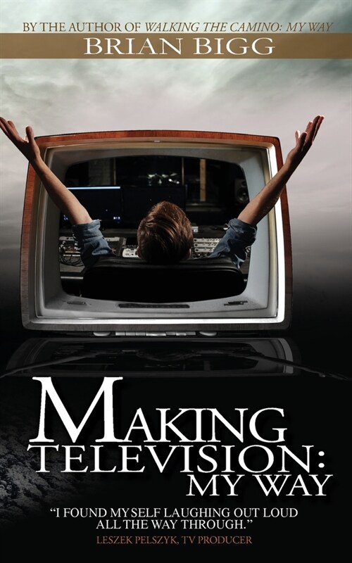 Making Television: My Way (Paperback)