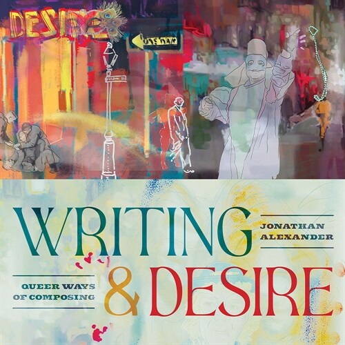 Writing and Desire: Queer Ways of Composing (Hardcover)