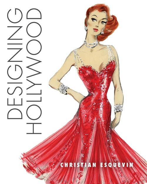Designing Hollywood: Studio Wardrobe in the Golden Age (Hardcover)