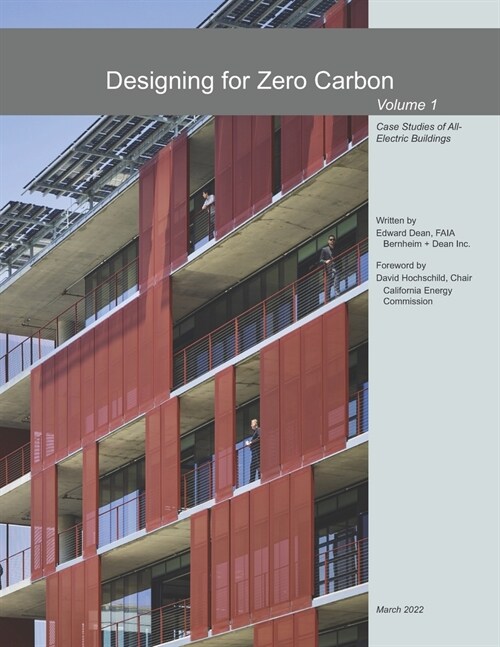 Designing for Zero Carbon: Case Studies of All-Electric Buildings (Paperback)